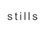 stills